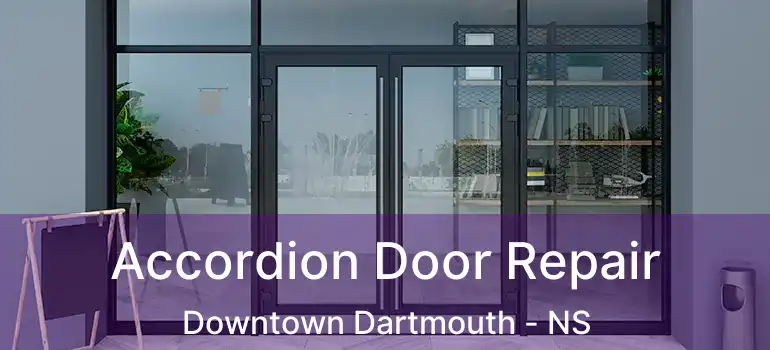  Accordion Door Repair Downtown Dartmouth - NS