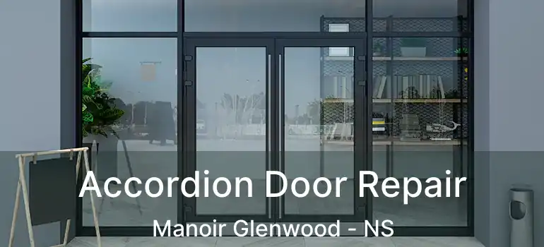  Accordion Door Repair Manoir Glenwood - NS