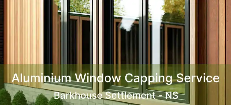  Aluminium Window Capping Service Barkhouse Settlement - NS