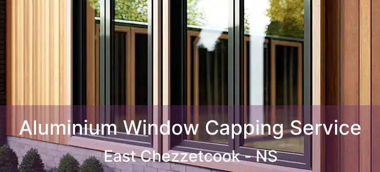  Aluminium Window Capping Service East Chezzetcook - NS