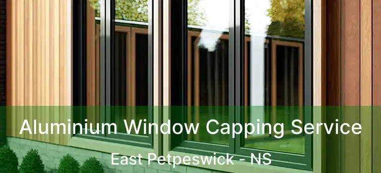  Aluminium Window Capping Service East Petpeswick - NS