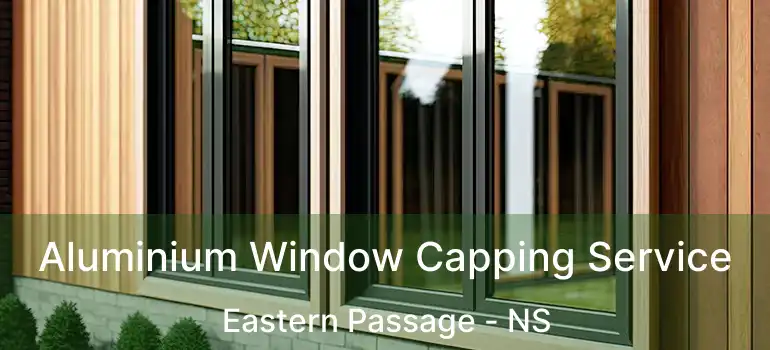  Aluminium Window Capping Service Eastern Passage - NS