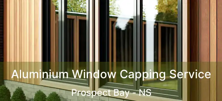  Aluminium Window Capping Service Prospect Bay - NS