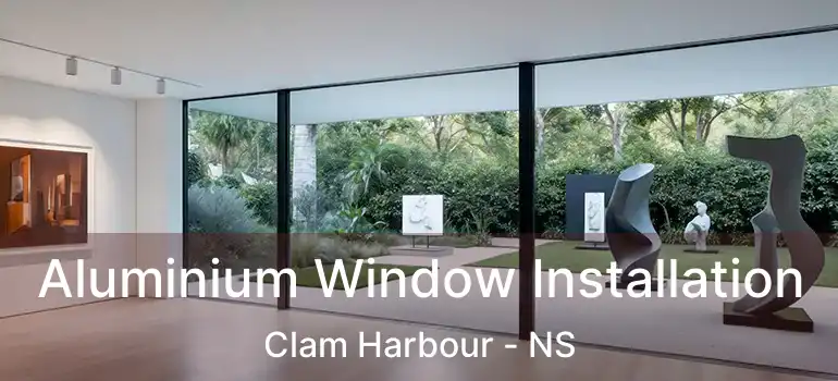  Aluminium Window Installation Clam Harbour - NS