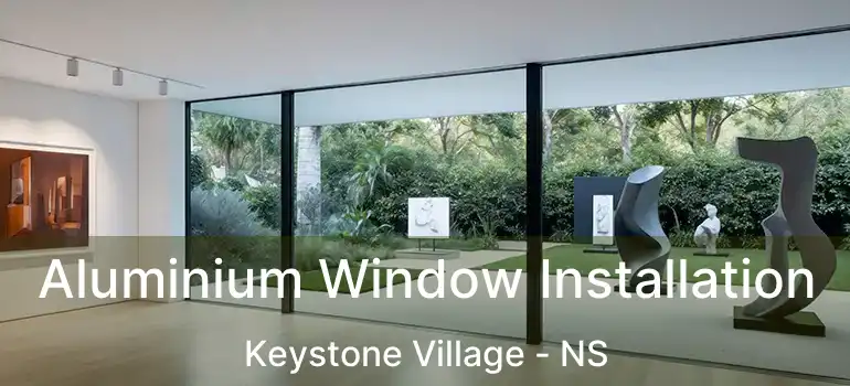  Aluminium Window Installation Keystone Village - NS