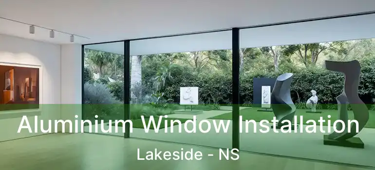  Aluminium Window Installation Lakeside - NS