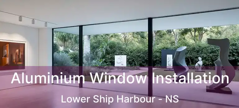  Aluminium Window Installation Lower Ship Harbour - NS