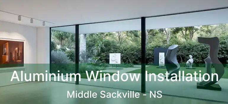  Aluminium Window Installation Middle Sackville - NS