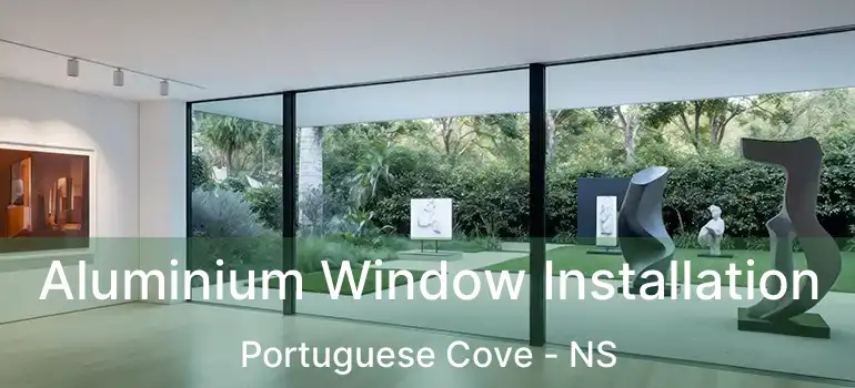  Aluminium Window Installation Portuguese Cove - NS