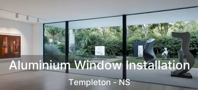  Aluminium Window Installation Templeton - NS