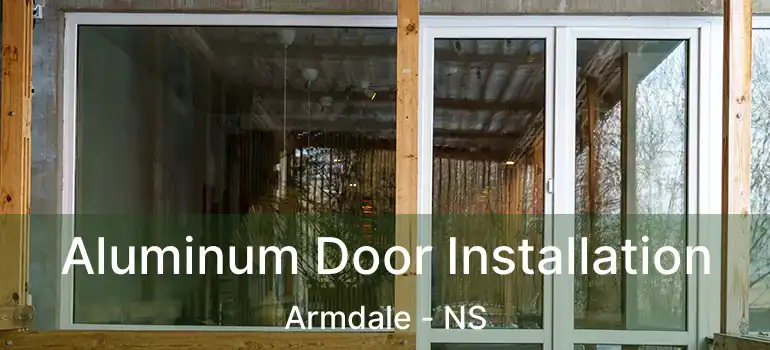  Aluminum Door Installation Armdale - NS