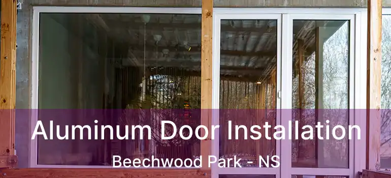  Aluminum Door Installation Beechwood Park - NS