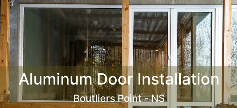  Aluminum Door Installation Boutliers Point - NS