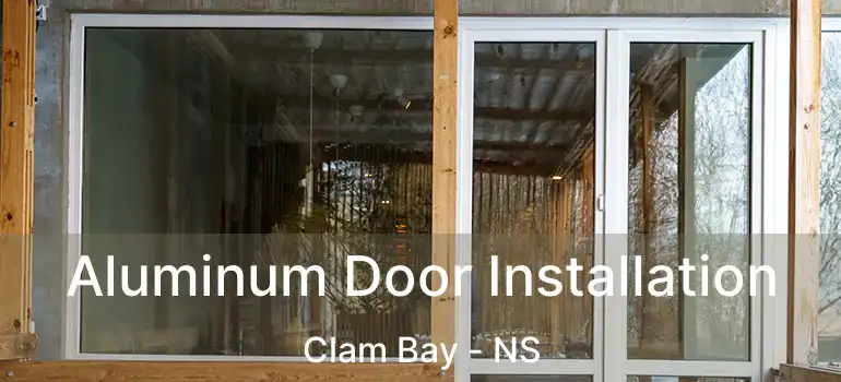  Aluminum Door Installation Clam Bay - NS