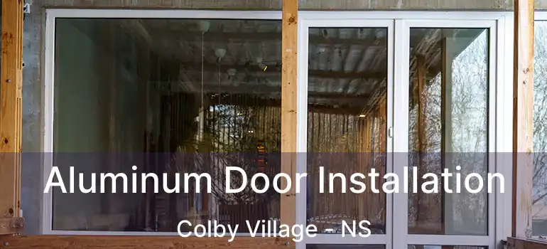  Aluminum Door Installation Colby Village - NS