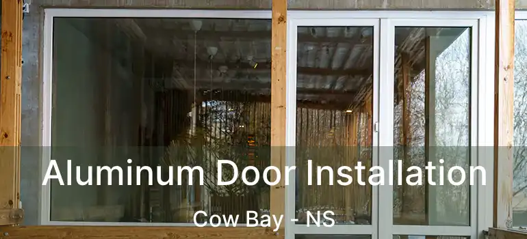  Aluminum Door Installation Cow Bay - NS