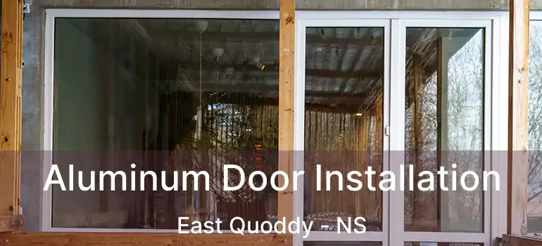  Aluminum Door Installation East Quoddy - NS