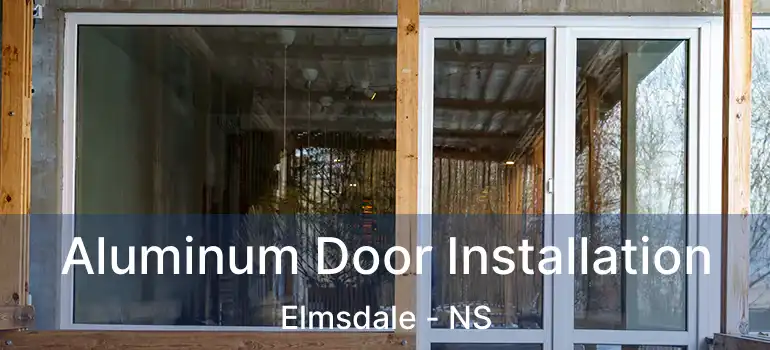  Aluminum Door Installation Elmsdale - NS