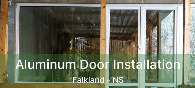  Aluminum Door Installation Falkland - NS