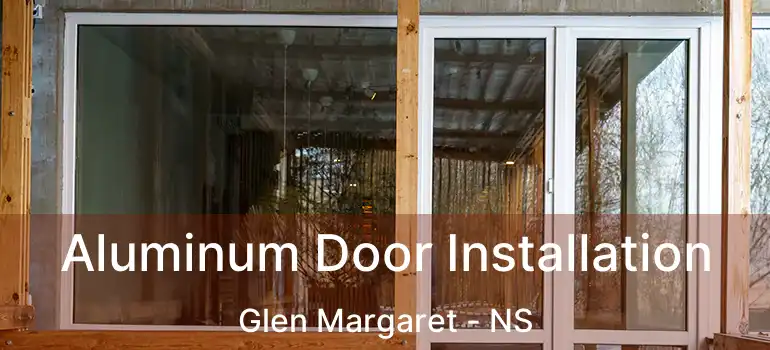  Aluminum Door Installation Glen Margaret - NS