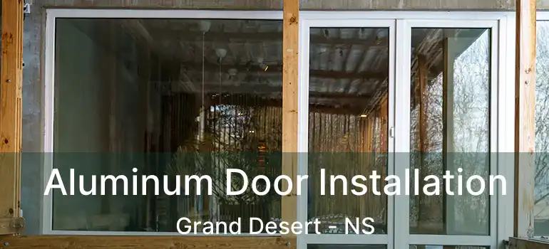  Aluminum Door Installation Grand Desert - NS