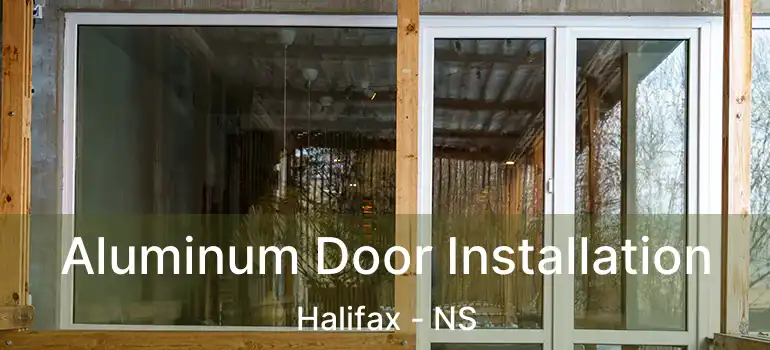  Aluminum Door Installation Halifax - NS