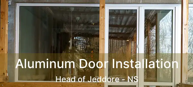  Aluminum Door Installation Head of Jeddore - NS