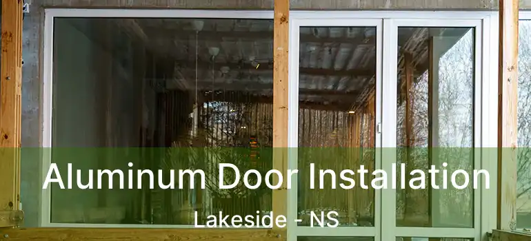  Aluminum Door Installation Lakeside - NS