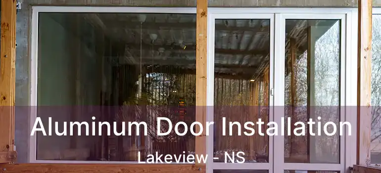  Aluminum Door Installation Lakeview - NS