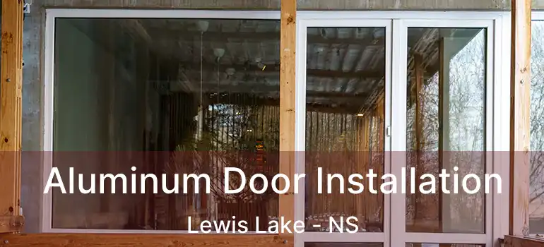  Aluminum Door Installation Lewis Lake - NS