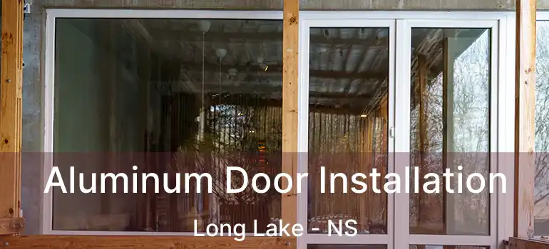  Aluminum Door Installation Long Lake - NS