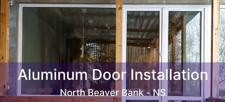  Aluminum Door Installation North Beaver Bank - NS