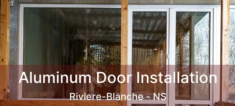  Aluminum Door Installation Riviere-Blanche - NS