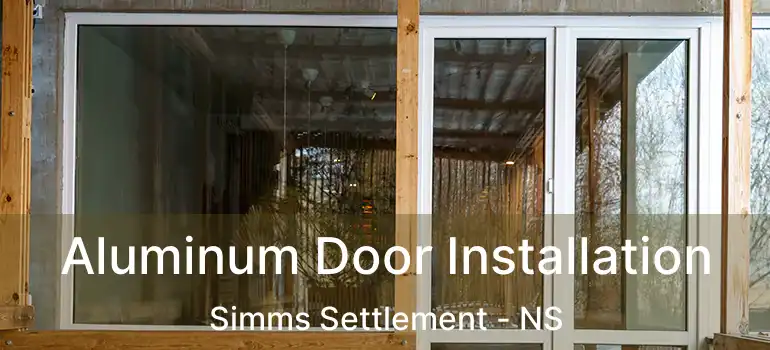  Aluminum Door Installation Simms Settlement - NS