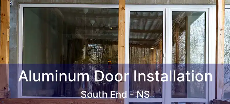  Aluminum Door Installation South End - NS