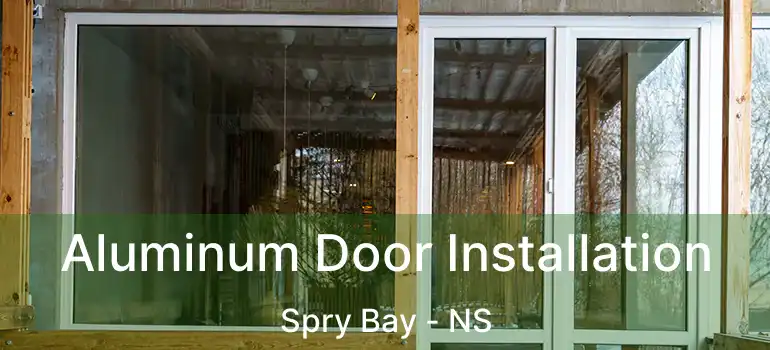  Aluminum Door Installation Spry Bay - NS