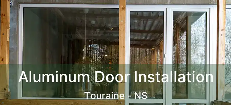  Aluminum Door Installation Touraine - NS