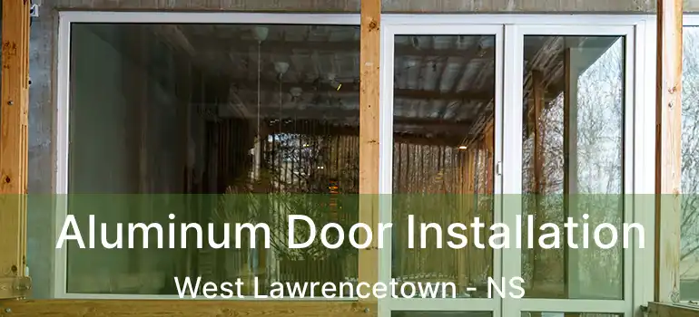  Aluminum Door Installation West Lawrencetown - NS