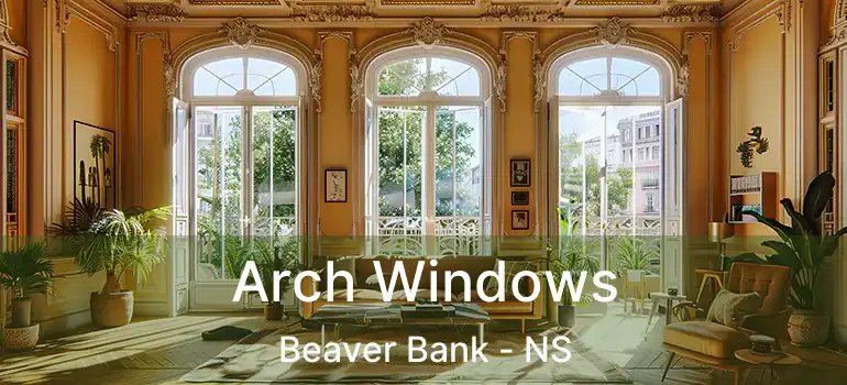  Arch Windows Beaver Bank - NS