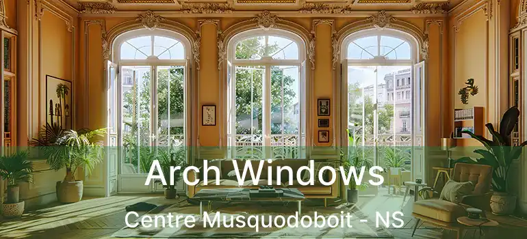  Arch Windows Centre Musquodoboit - NS