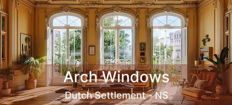  Arch Windows Dutch Settlement - NS