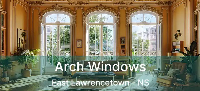  Arch Windows East Lawrencetown - NS