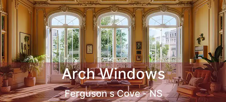  Arch Windows Ferguson s Cove - NS