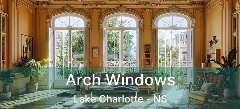  Arch Windows Lake Charlotte - NS