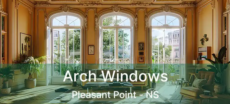  Arch Windows Pleasant Point - NS