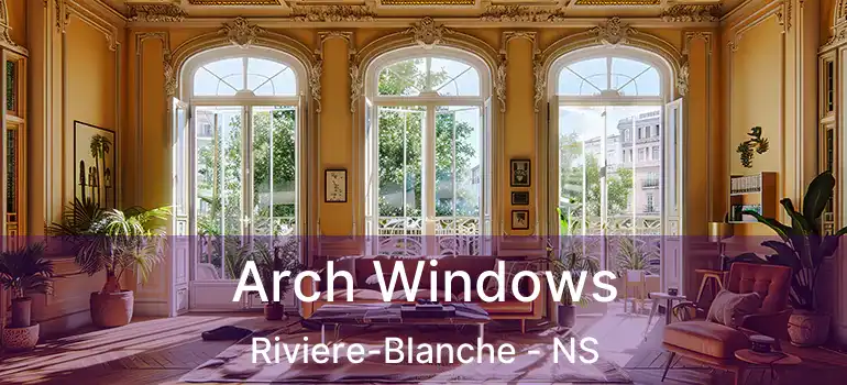  Arch Windows Riviere-Blanche - NS