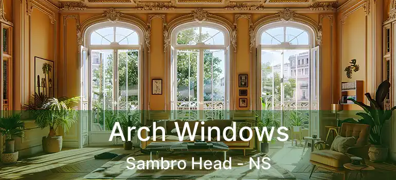  Arch Windows Sambro Head - NS