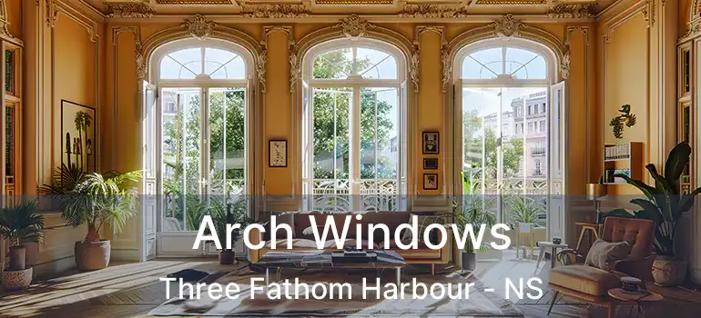  Arch Windows Three Fathom Harbour - NS