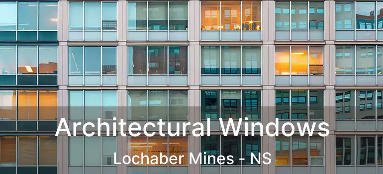  Architectural Windows Lochaber Mines - NS