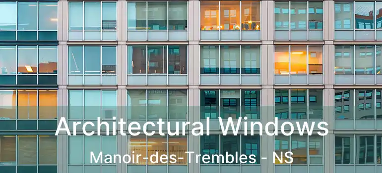  Architectural Windows Manoir-des-Trembles - NS